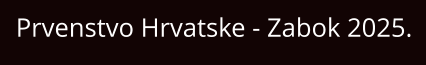 Prvenstvo Hrvatske - Zabok 2025.