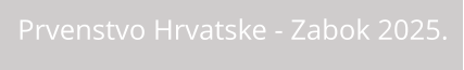 Prvenstvo Hrvatske - Zabok 2025.