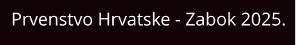 Prvenstvo Hrvatske - Zabok 2025.